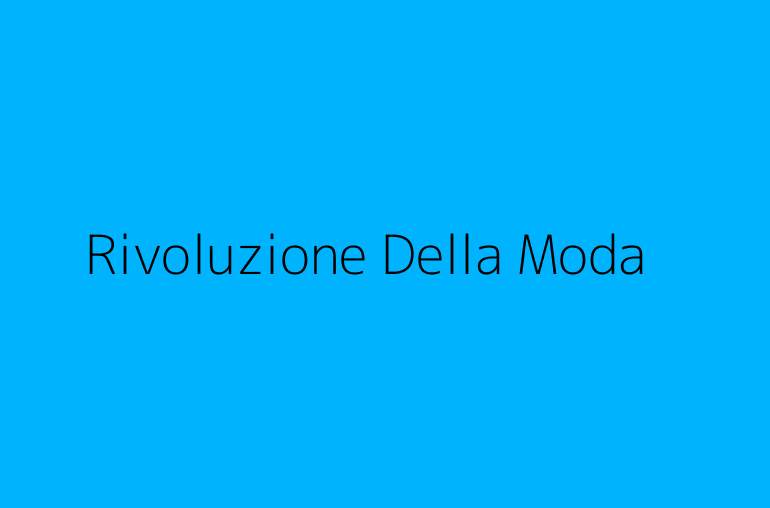 Rivoluzione Della Moda